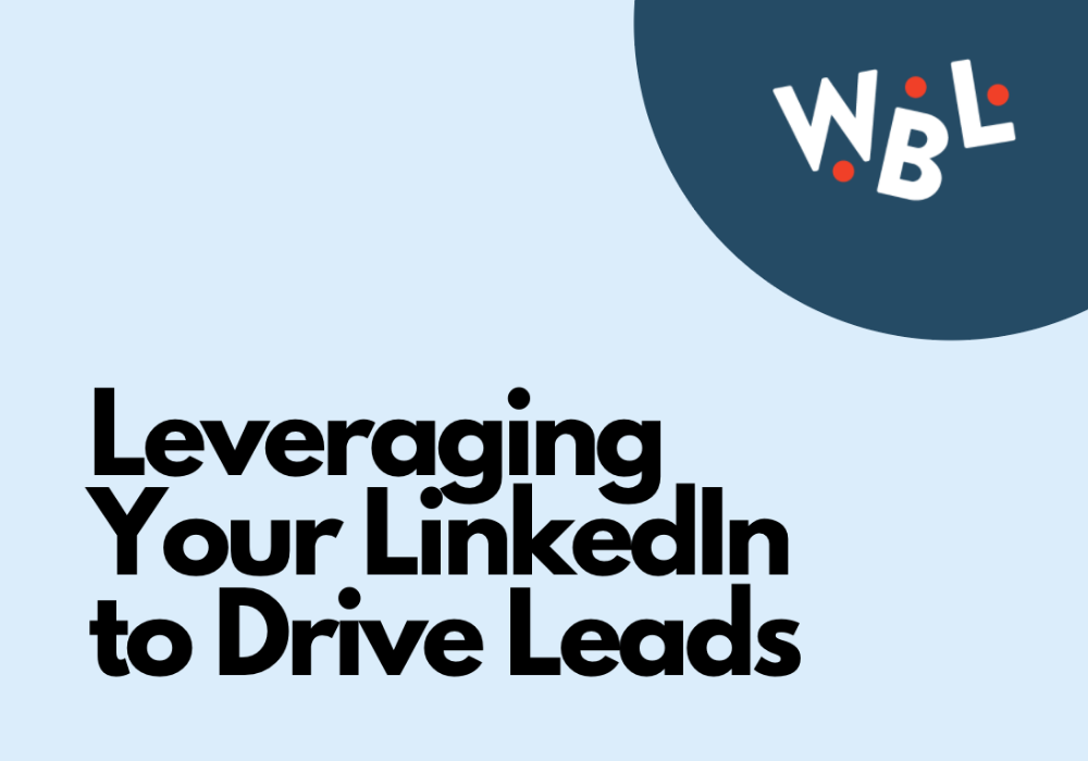 leveraging your linkedin to drive leads